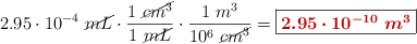2.95\cdot 10^{-4}\ \cancel{mL}\cdot \frac{1\ \cancel{cm^3}}{1\ \cancel{mL}}\cdot \frac{1\ m^3}{10^6\ \cancel{cm^3}} = \fbox{\color[RGB]{192,0,0}{\bm{2.95\cdot 10^{-10}\ m^3}}}