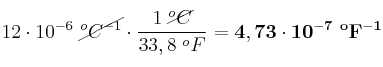 12\cdot 10^{-6}\ \cancel{^oC^{-1}}\cdot \frac{1\ \cancel{^oC}}{33,8\ ^oF} = \bf 4,73\cdot 10^{-7}\ ^oF^{-1}