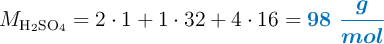 M_{\ce{H2SO4}} = 2\cdot 1 + 1\cdot 32 + 4\cdot 16 = \color[RGB]{0,112,192}{\bm{98\ \frac{g}{mol}}}