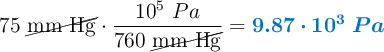 75\ \cancel{\text{mm\ Hg}}\cdot \frac{10^5\ Pa}{760\ \cancel{\text{mm\ Hg}}} = \color[RGB]{0,112,192}{\bm{9.87\cdot 10^3\ Pa}}