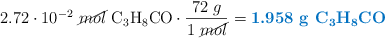 2.72\cdot 10^{-2}\ \cancel{mol}\ \ce{C3H8CO}\cdot \frac{72\ g}{1\ \cancel{mol}} = \color[RGB]{0,112,192}{\textbf{1.958\ g\ \ce{C3H8CO}}}