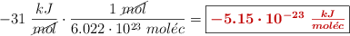 -31\ \frac{kJ}{\cancel{mol}}\cdot \frac{1\ \cancel{mol}}{6.022\cdot 10^{23}\ mol\acute{e}c} = \fbox{\color[RGB]{192,0,0}{\bm{-5.15\cdot 10^{-23}\ \frac{kJ}{mol\acute{e}c}}}}
