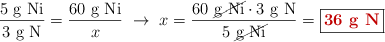 \frac{5\ \ce{g\ Ni}}{3\ \ce{g\ N}} = \frac{60\ \ce{g\ Ni}}{x}\ \to\ x = \frac{60\ \cancel{\ce{g\ Ni}}\cdot 3\ \ce{g\ N}}{5\ \cancel{\ce{g\ Ni}}} = \fbox{\color[RGB]{192,0,0}{\textbf{36\ \ce{g\ N}}}}