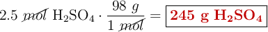 2.5\ \cancel{mol}\ \ce{H2SO4}\cdot \frac{98\ g}{1\ \cancel{mol}} = \fbox{\color[RGB]{192,0,0}{\bf 245\ g} \bf \ce{H2SO4}}}