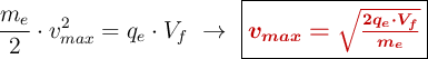 \frac{m_e}{2}\cdot v_{max}^2 = q_e\cdot V_f\ \to\ \fbox{\color[RGB]{192,0,0}{\bm{v_{max} = \sqrt{\frac{2q_e\cdot V_f}{m_e}}}}}