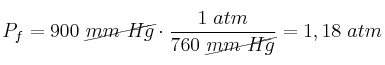 P_f = 900\ \cancel{mm\ Hg}\cdot \frac{1\ atm}{760\ \cancel{mm\ Hg}} = 1,18\ atm