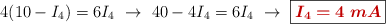 4(10 - I_4) = 6I_4\ \to\ 40 - 4I_4 = 6I_4\ \to\ \fbox{\color[RGB]{192,0,0}{\bm{I_4 = 4\ mA}}}