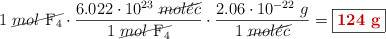 1\ \cancel{mol\ \ce{F4}}\cdot \frac{6.022\cdot 10^{23}\ \cancel{mol\acute{e}c}}{1\ \cancel{mol\ \ce{F4}}}\cdot \frac{2.06\cdot 10^{-22}\ g}{1\ \cancel{mol\acute{e}c}} = \fbox{\color[RGB]{192,0,0}{\bf 124\ g}}