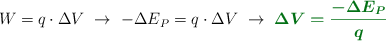 W = q\cdot \Delta V\ \to\ -\Delta E_P = q\cdot \Delta V\ \to\ \color[RGB]{2,112,20}{\bm{\Delta V = \frac{-\Delta E_P}{q}}}