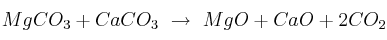 MgCO_3 + CaCO_3\ \to\ MgO + CaO + 2CO_2