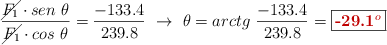 \frac{\cancel{F_1}\cdot sen\ \theta}{\cancel{F_1}\cdot cos\ \theta} = \frac{-133.4}{239.8}\ \to\ \theta = arctg\ \frac{-133.4}{239.8} = \fbox{\color[RGB]{192,0,0}{\bf -29.1^o}}