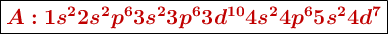 \fbox{\color[RGB]{192,0,0}{\bm{A: 1s^22s^2p^63s^23p^63d^{10}4s^24p^65s^24d^7}}}