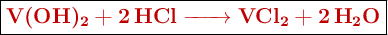 \fbox{\color[RGB]{192,0,0}{\textbf{\ce{V(OH)2 + 2HCl -> VCl2 + 2H2O}}}}