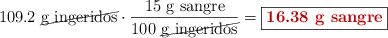 109.2\ \text{\cancel{g\ ingeridos}}\cdot \frac{15\ \text{g\ sangre}}{100\ \text{\cancel{g\ ingeridos}}} = \fbox{\color[RGB]{192,0,0}{\textbf{16.38\ g\ sangre}}}