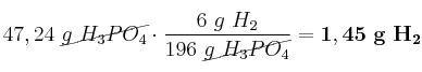 47,24\ \cancel{g\ H_3PO_4}\cdot \frac{6\ g\ H_2}{196\ \cancel{g\ H_3PO_4}} = \bf 1,45\ g\ H_2