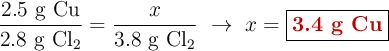 \frac{2.5\ \ce{g\ Cu}}{2.8\ \ce{g\ Cl2}} = \frac{x}{3.8\ \ce{g\ Cl2}}\ \to\ x = \fbox{\color[RGB]{192,0,0}{\bf 3.4\ g\ Cu}}