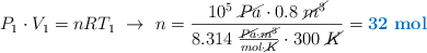 P_1\cdot V_1 = nRT_1\ \to\ n = \frac{10^5\ \cancel{Pa}\cdot 0.8\ \cancel{m^3}}{8.314\ \frac{\cancel{Pa}\cdot \cancel{m^3}}{mol\cdot \cancel{K}}\cdot 300\ \cancel{K}} = \color[RGB]{0,112,192}{\bf 32\ mol}