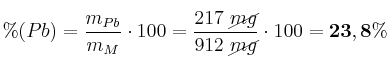 \%(Pb) = \frac{m_{Pb}}{m_{M}}\cdot 100 = \frac{217\ \cancel{mg}}{912\ \cancel{mg}}\cdot 100 = \bf 23,8\%