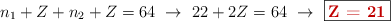 n_1 + Z + n_2 + Z = 64\ \to\ 22 + 2Z  = 64\ \to\ \fbox{\color[RGB]{192,0,0}{\bf Z = 21}}