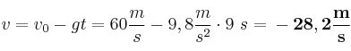v = v_0 - gt = 60\frac{m}{s} - 9,8\frac{m}{s^2}\cdot 9\ s = \bf -28,2\frac{m}{s}