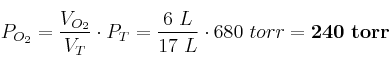 P_{O_2} = \frac{V_{O_2}}{V_T}\cdot P_T = \frac{6\ L}{17\ L}\cdot 680\ torr = \bf 240\ torr