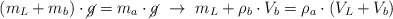 (m_L + m_b)\cdot \cancel{g} = m_a\cdot \cancel{g}\ \to\ m_L + \rho_b\cdot V_b = \rho_a\cdot (V_L + V_b)