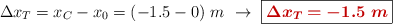 \Delta x_T = x_C - x_0 = (-1.5 - 0)\ m\ \to\ \fbox{\color[RGB]{192,0,0}{\bm{\Delta x_T = -1.5\ m}}}