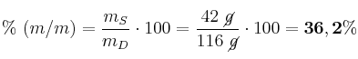 \%\ (m/m) = \frac{m_S}{m_D}\cdot 100 = \frac{42\ \cancel{g}}{116\ \cancel{g}}\cdot 100 = \bf 36,2\%