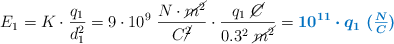 E_1 = K\cdot \frac{q_1}{d_1^2} = 9\cdot 10^9\ \frac{N\cdot \cancel{m^2}}{C\cancel{^2}}\cdot \frac{q_1\ \cancel{C}}{0.3^2\ \cancel{m^2}} = \color[RGB]{0,112,192}{\bm{10^{11}\cdot q_1\ (\textstyle{N\over C})}}