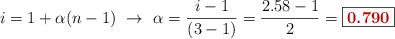 i = 1 + \alpha(n - 1)\ \to\ \alpha = \frac{i - 1}{(3 -1)} = \frac{2.58 - 1}{2} = \fbox{\color[RGB]{192,0,0}{\bf 0.790}}