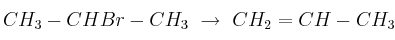 CH_3-CHBr-CH_3\ \to\ CH_2=CH-CH_3