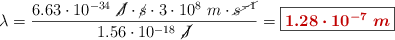 \lambda = \frac{6.63\cdot 10^{-34}\ \cancel{J}\cdot \cancel{s}\cdot 3\cdot 10^8\ m\cdot \cancel{s^{-1}}}{1.56\cdot 10^{-18}\ \cancel{J}} = \fbox{\color[RGB]{192,0,0}{\bm{1.28\cdot 10^{-7}\ m}}}