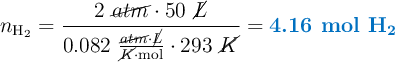 n_{\ce{H2}} = \frac{2\ \cancel{atm}\cdot 50\ \cancel{L}}{0.082\ \frac{\cancel{atm}\cdot \cancel{L}}{\cancel{K}\cdot \text{mol}}\cdot 293\ \cancel{K}} = \color[RGB]{0,112,192}{\textbf{4.16 mol \ce{H2}}}