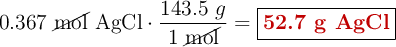 0.367\ \cancel{\text{mol}}\ \ce{AgCl}\cdot \frac{143.5\ g}{1\ \cancel{\text{mol}}} = \fbox{\color[RGB]{192,0,0}{\textbf{52.7 g AgCl}}}