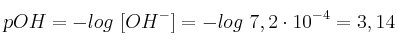 pOH = -log\ [OH^-] = -log\ 7,2\cdot 10^{-4}
 = 3,14