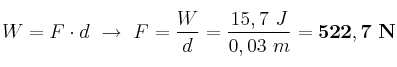 W = F\cdot d\ \to\ F = \frac{W}{d} = \frac{15,7\ J}{0,03\ m} = \bf 522,7\ N