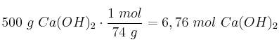 500\ g\ Ca(OH)_2\cdot \frac{1\ mol}{74\ g} = 6,76\ mol\ Ca(OH)_2