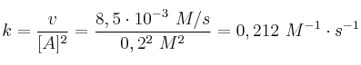 k = \frac{v}{[A]^2} = \frac{8,5\cdot 10^{-3}\ M/s}{0,2^2\ M^2} = 0,212\ M^{-1}\cdot s^{-1}