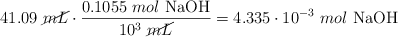 41.09\ \cancel{mL}\cdot \frac{0.1055\ mol\ \ce{NaOH}}{10^3\ \cancel{mL}} = 4.335\cdot 10^{-3}\ mol\ \ce{NaOH}