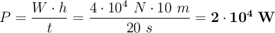 P = \frac{W\cdot h}{t} = \frac{4\cdot 10^4\ N\cdot 10\ m}{20\ s} = \bf 2\cdot 10^4\ W