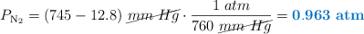 P_{\ce{N2}} = (745 - 12.8)\ \cancel{mm\ Hg}\cdot \frac{1\ atm}{760\ \cancel{mm\ Hg}} = \color[RGB]{0,112,192}{\bf 0.963\ atm}