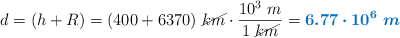 d = (h + R) = (400 + 6370)\ \cancel{km}\cdot \frac{10^3\ m}{1\ \cancel{km}} = \color[RGB]{0,112,192}{\bm{6.77\cdot 10^6\ m}}