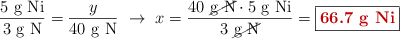 \frac{5\ \ce{g\ Ni}}{3\ \ce{g\ N}} = \frac{y}{40\ \ce{g\ N}}\ \to\ x = \frac{40\ \cancel{\ce{g\ N}}\cdot 5\ \ce{g\ Ni}}{3\ \cancel{\ce{g\ N}}} = \fbox{\color[RGB]{192,0,0}{\textbf{66.7\ \ce{g\ Ni}}}}