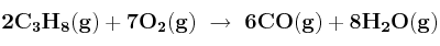\bf 2C_3H_8(g) + 7O_2(g)\ \to\ 6CO(g) + 8H_2O(g)