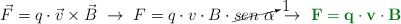 \vec F = q\cdot \vec v\times \vec B\ \to\ F = q\cdot v\cdot B\cdot \cancelto{1}{sen\ \alpha}\ \to\ \color[RGB]{2,112,20}{\bf F = q\cdot v\cdot B}