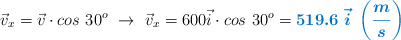 \vec v_x = \vec v\cdot cos\ 30^o\ \to\ \vec v_x = 600\vec i\cdot cos\ 30^o = \color[RGB]{0,112,192}{\bm{519.6\ \vec i\ \left(\frac{m}{s}\right)}}