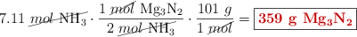 7.11\ \cancel{mol\ \ce{NH3}}\cdot \frac{1\ \cancel{mol}\ \ce{Mg3N2}}{2\ \cancel{mol\ \ce{NH3}}}\cdot \frac{101\ g}{1\ \cancel{mol}} = \fbox{\color[RGB]{192,0,0}{\bf 359\ g\ \ce{Mg3N2}}}
