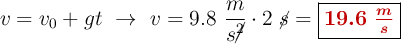 v = v_0 + gt\ \to\ v = 9.8\ \frac{m}{s\cancel{^2}}\cdot 2\ \cancel{s} = \fbox{\color[RGB]{192,0,0}{\bm{19.6\ \frac{m}{s}}}}