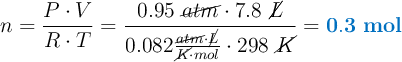 n = \frac{P\cdot V}{R\cdot T} = \frac{0.95\ \cancel{atm}\cdot 7.8\ \cancel{L}}{0.082\frac{\cancel{atm}\cdot \cancel{L}}{\cancel{K}\cdot mol}\cdot 298\ \cancel{K}}= \color[RGB]{0,112,192}{\bf 0.3\ mol}