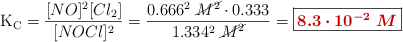\ce{K_C} = \frac{[NO]^2[Cl_2]}{[NOCl]^2} = \frac{0.666^2\ \cancel{M^2}\cdot 0.333\M}{1.334^2\ \cancel{M^2}} = \fbox{\color[RGB]{192,0,0}{\bm{8.3\cdot 10^{-2}\ M}}}